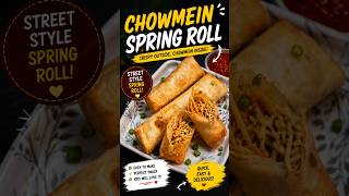 Chowmein Spring Roll Recipe | Crispy Street Style 😍🔥 #easyrecipes #recipe #cooking #asianfood #food