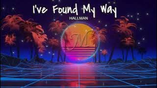 I've Found My Way - Hallman
