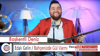 Deniz Akoğlu - Edalı Gelin / Bahçenizde Gül Varmı - #aşkproduksiyon #yüzbağlamabinakustik