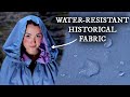 This Historical Fabric Is WATER RESISTANT (You Read That Right)