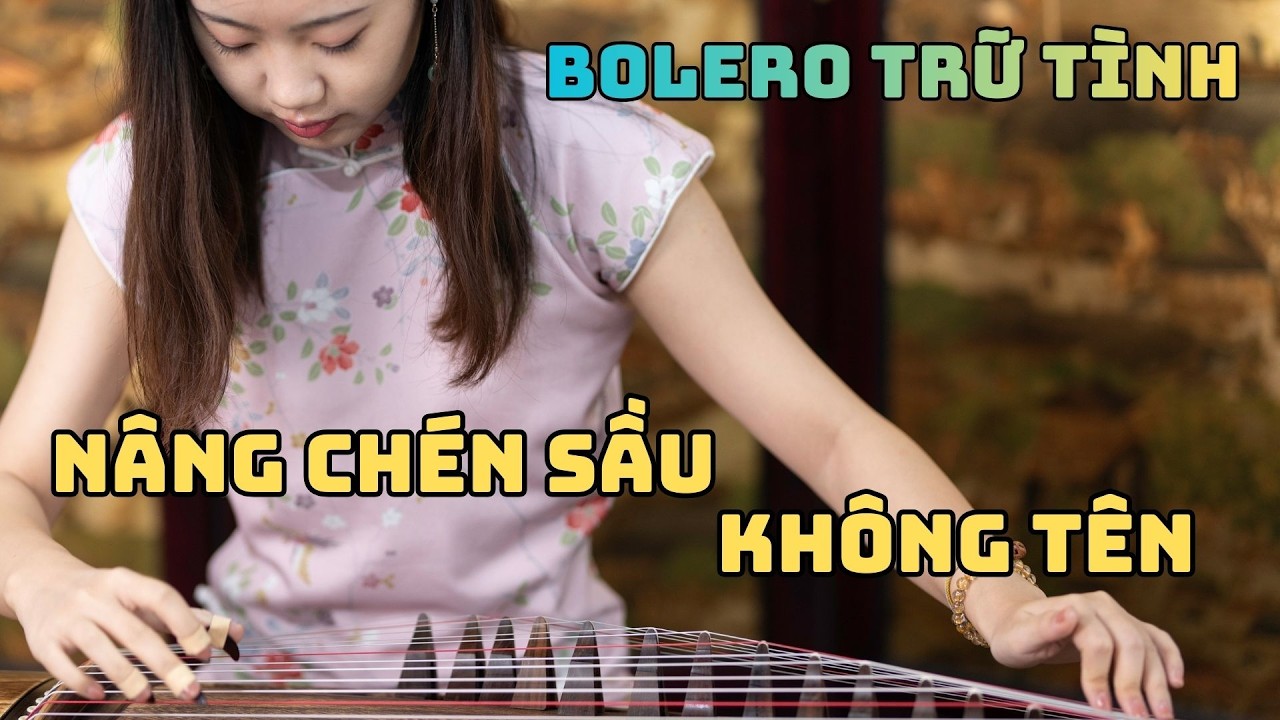 Nhạc Bolero Trữ Tình - Nâng Chèn Sầu Không Tên