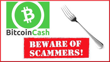 Bitcoin Cash Fork Details - BEWARE of Scammers!