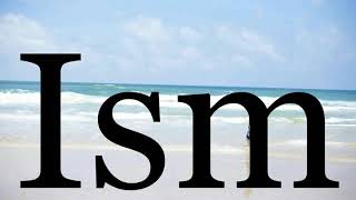 How To Pronounce Ism🌈🌈🌈🌈🌈🌈Pronunciation Of Ism
