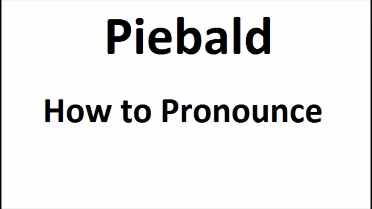 How to pronounce PiebaldHow to say PiebaldPiebald Pronunciation