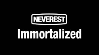 Neverest - Immortalized (Audio)