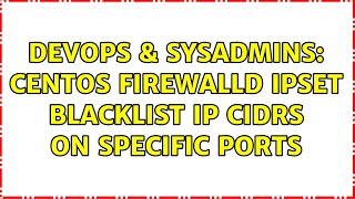 DevOps & SysAdmins: centos firewalld ipset blacklist ip cidrs on specific ports