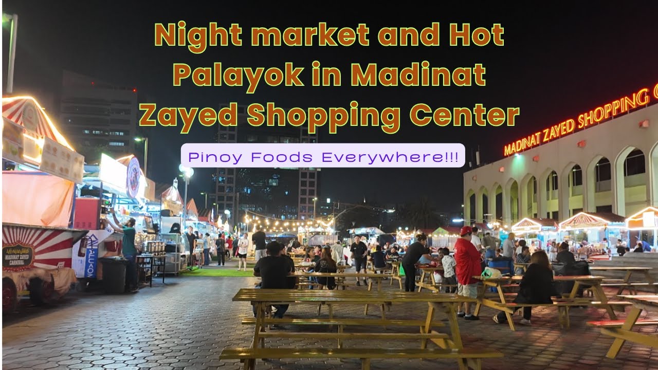 Madinat Zayed Shopping Centre - Unli Pinoy Foods! - NIGHT MARKET IN ABU DHABI