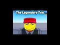 The Legendary Trio🔥🔥#trending #trend #roblox