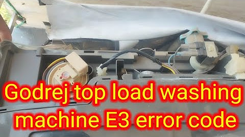 E3 error code Godrej Washing macine top  load