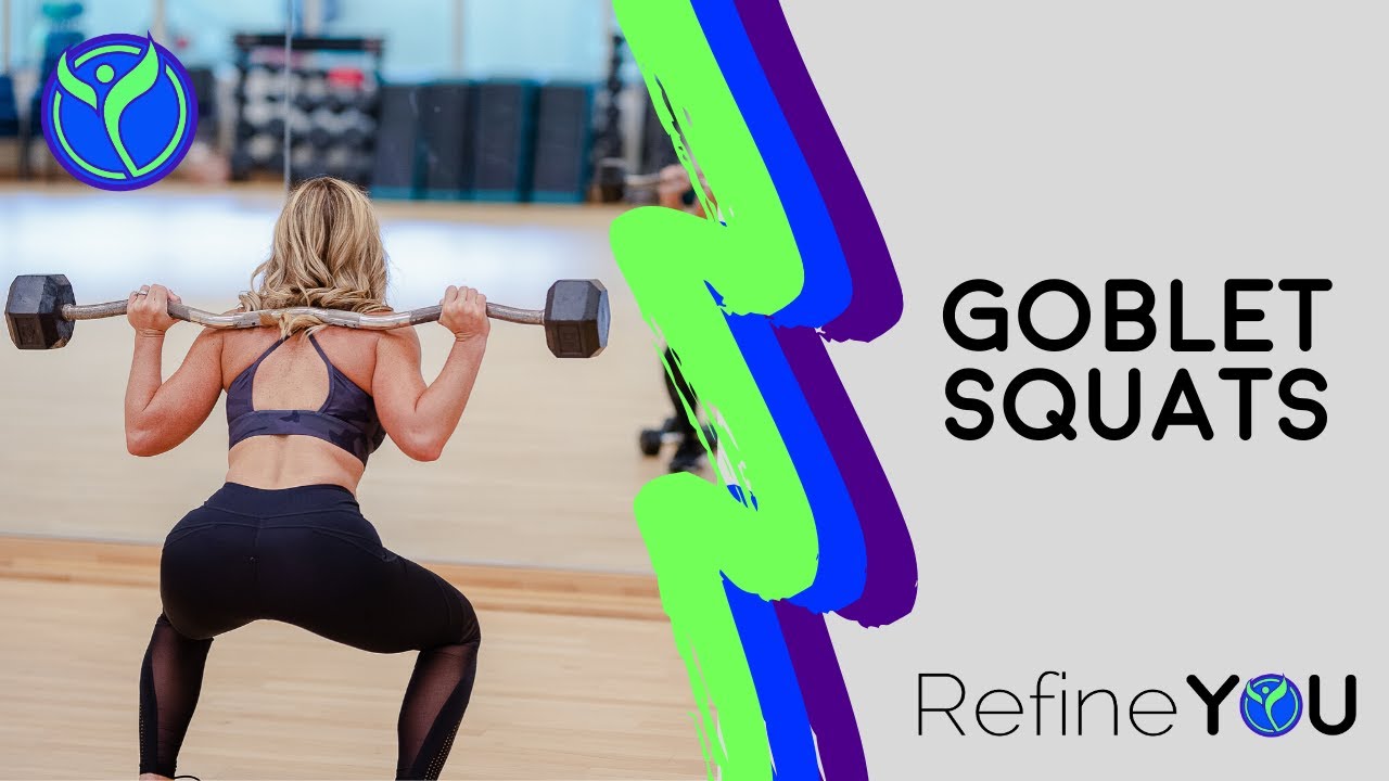 How to Fitness Series: How to do Goblet Squats | Refine YOU - YouTube