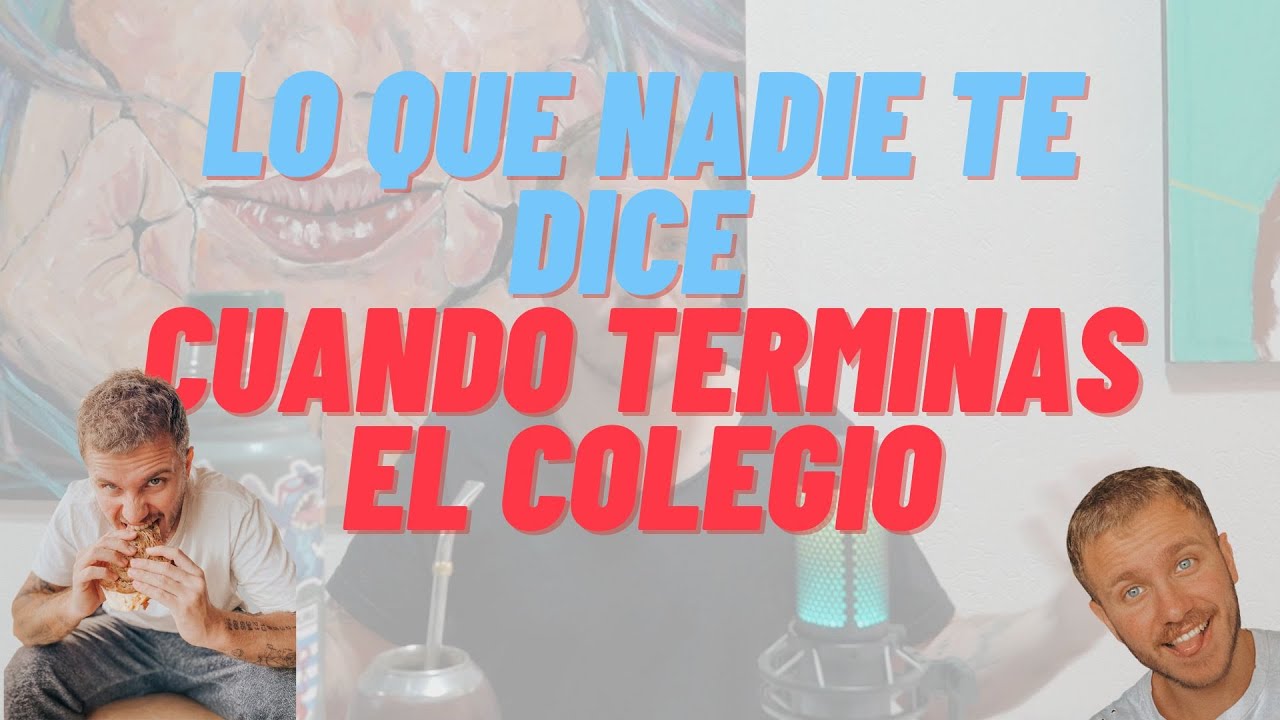 Lo que NADIE te dice cuando terminas el COLEGIO - YouTube