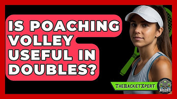 Is Poaching Volley Useful In Doubles? - The Racket Xpert