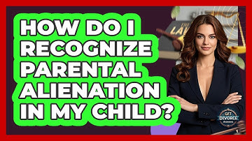 How Do I Recognize Parental Alienation In My Child? - Get Divorce Answers