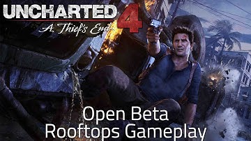 Uncharted 4 - Open Beta Rooftops Gameplay!
