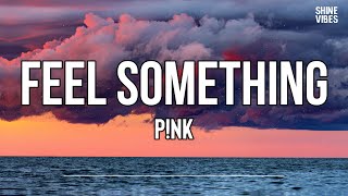 P!NK - Feel Something (Lyrics) | I usually break the things that I love Resimi