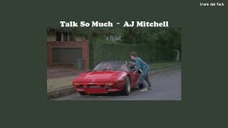 Video thumbnail of "[THAISUB] Talk So Much - AJ Mitchell"