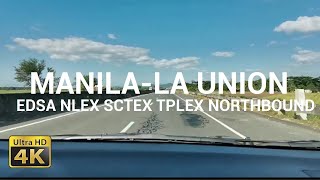 FULL DRIVING FROM MANILA TO LA UNION VIA NLEX SCTEX TPLEX COMPLETE NORTHBOUND 2022 4K