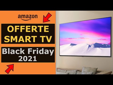 LE MIGLIORI SMART TV dal BLACK FRIDAY Amazon 2021!