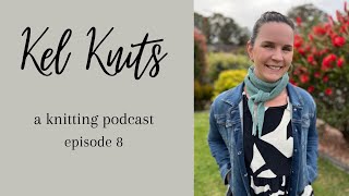 Kel Knits Episode 8  Sophie Scarf, Musselburgh, Baby Vertebrae and a lone skein shawl