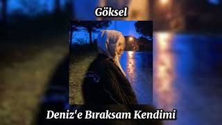 Göksel - Denize Bıraksam Kendimi [Speed Up] Resimi