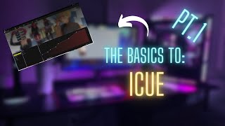 The Basics to: ICUE PT.1