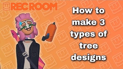 How to make 3 types of tree designs In (Recroom)