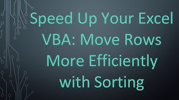 Speed Up Your Excel VBA: Move Rows More Efficiently with Sorting