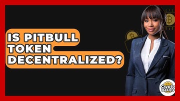 Is Pitbull Token Decentralized? - CryptoBasics360.com