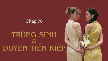 [LingOrm] Trùng Sinh Giữa Duyên Tiền Kiếp 🏳️‍🌈 - Chap 76