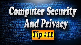 Tip #11 Increase Computer Security, Online Safety, & Privacy (Updates)
