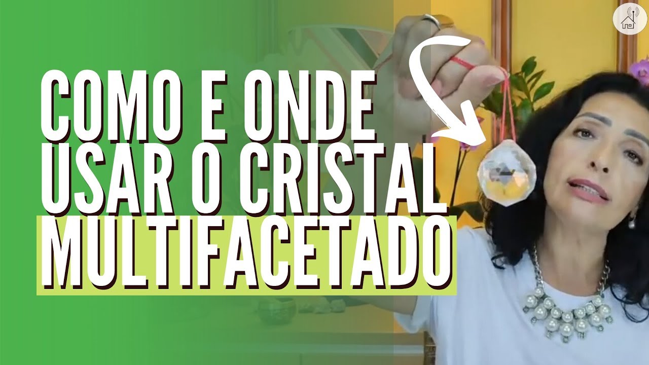COMO E ONDE USAR O CRISTAL MULTIFACETADO - FENG SHUI - YouTube