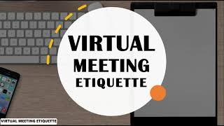 VIRTUAL MEETING ETIQUETTE