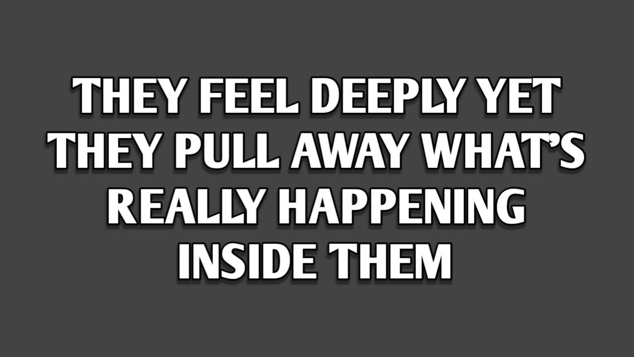 THEY FEEL DEEPLY — YET THEY PULL AWAY: WHAT’S REALLY HAPPENING INSIDE THEM | Psychology Mindset.
