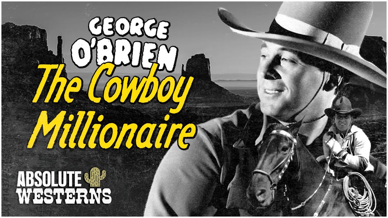 Classic George O'Brian Western | The Cowboy Millionaire (1935) - YouTube