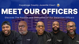 Meet Our Detention Officers | Learn Why They Love What They Do | Cuyahoga County Juvenile Court
