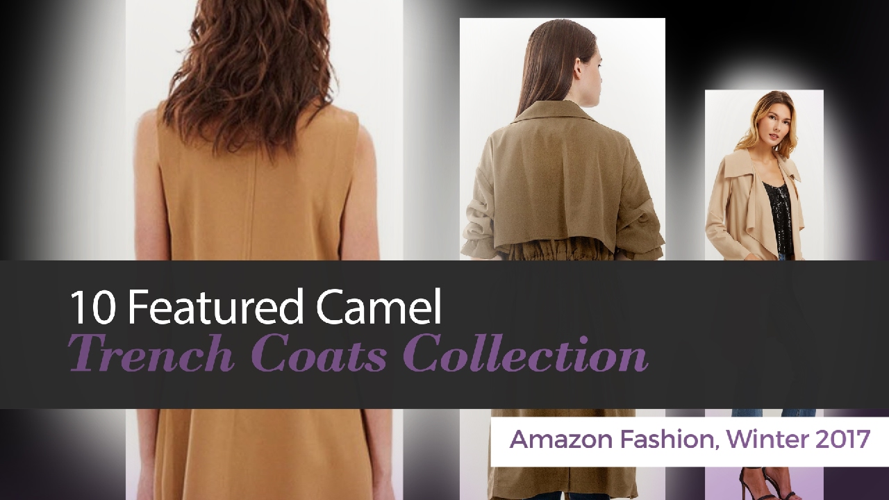 10 Featured Camel Trench Coats Collection Amazon Fashion, Winter 2017