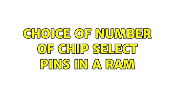 Choice of number of chip select pins in a RAM
