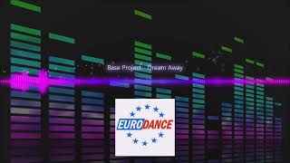Base Project - Dream Away | Eurodance