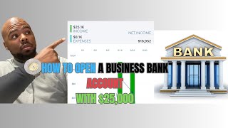 How to open a Business Bank Account with $25,000 in 2025