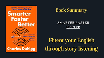 Smarter Faster Better by Charles Duhigg | Powerful Summary of Productivity Secrets
