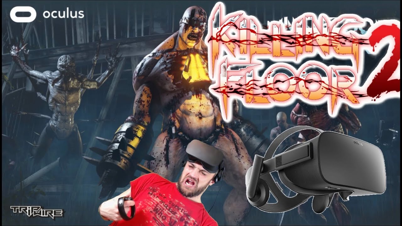 KILLING FLOOR IN VR!! KILLING FLOOR INCURSION! OCULUS TOUCH! YouTube