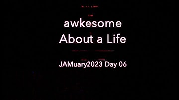 About a Life // #JAMuary2023 Day 06 // Expressive E Osmose