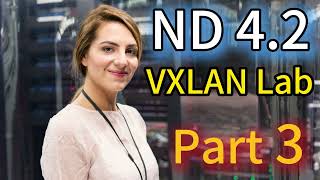 Cisco Nexus Dashboard 4.2 VXLAN Lab | Part 3