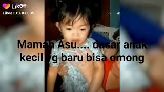 Mama asu dasar anak  kecil yg baru bisa ngomong