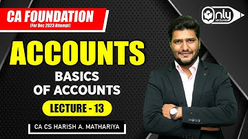 Lecture 13 | Chapter 0 Basics of Accounts for CA Foundation Dec 2023 | By CA CS Harish A Mathariya