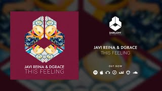 Javi Reina \u0026 DGRACE - This Feeling [Official Music Video]