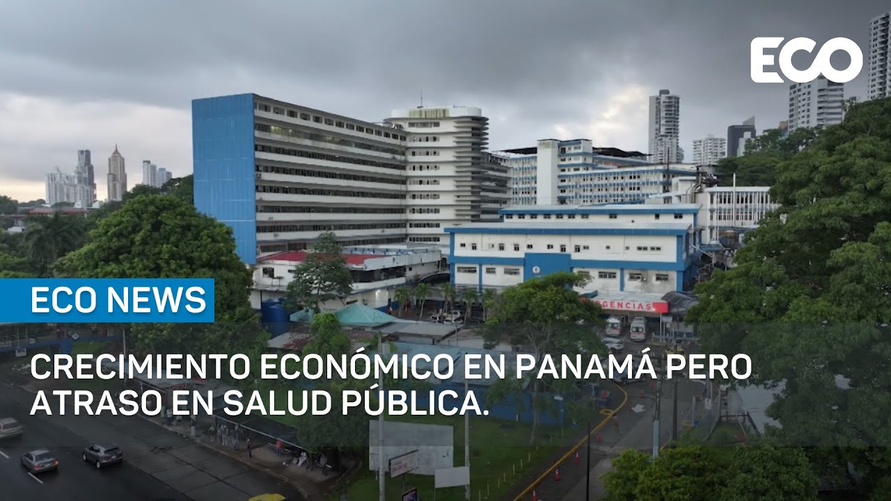 Panamá crece económicamente, pero arrastra un rezago en salud pública | 