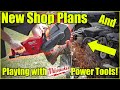 Much To Do About Nothing: New Shop Plans & Playing With Milwaukee Power Tools!