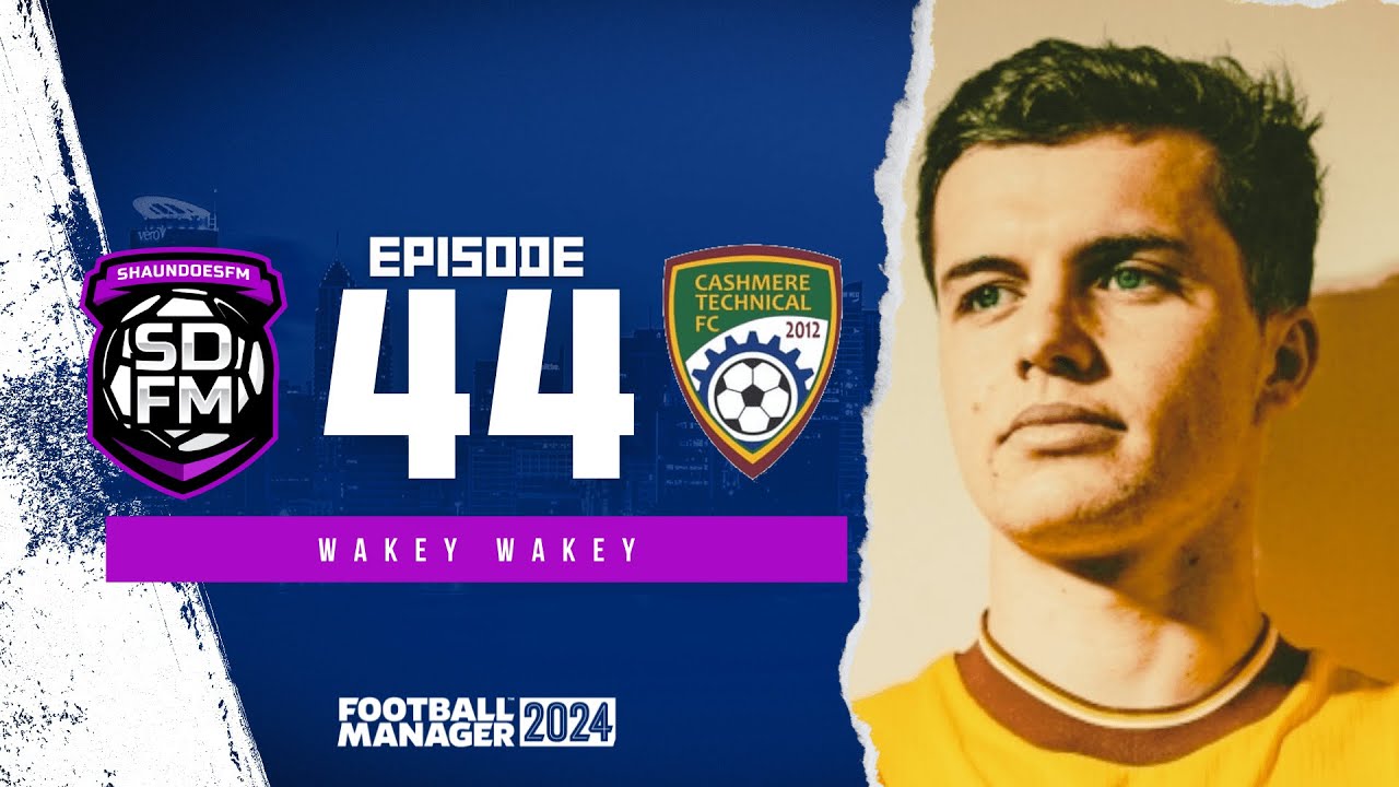WAKEY WAKEY - NZ BUILD A NATION FM24 | Episode 44 | Football Manager ...
