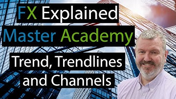 Trend, Trendlines and Channels - FxExplained Master Academy
